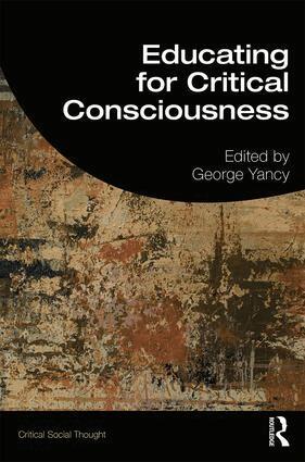 George Yancy - Educating for Critical Consciousness, Häftad