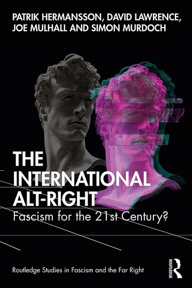 Patrik Hermansson, David Lawrence, Joe Mulhall, Simon Murdoch - International Alt-Right, Inbunden