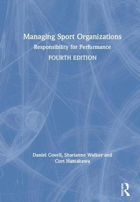 Dan Covell, Sharianne Walker - Managing Sport Organizations: Responsibility for performance, Inbunden