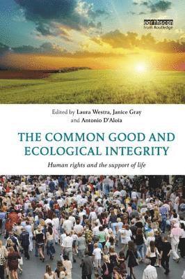 The Common Good and Ecological Integrity 1