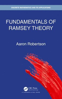 Aaron Robertson, Aaron (Colgate University) Robertson - Fundamentals of Ramsey Theory, Inbunden