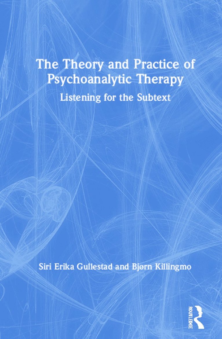 Siri Gullestad, Bjørn Killingmo, Norway) Gullestad, Siri (University of Oslo, Norway) Killingmo, Bjørn (University of Oslo - Theory and Practice of Psychoanalytic Therapy, Inbunden