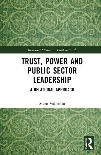 Steen Vallentin - Trust, Power and Public Sector Leadership, Inbunden