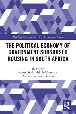 bokomslag The Political Economy of Government Subsidised Housing in South Africa