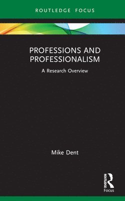Mike Dent, UK) Dent, Mike (University of Staffordshire - Professions and Professionalism, Inbunden