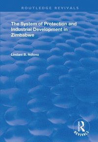 bokomslag The System of Protection and Industrial Development in Zimbabwe