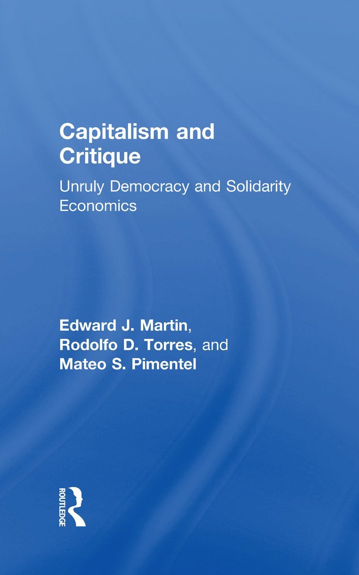 Edward Martin, Rodolfo Torres, Mateo Pimentel - Capitalism and Critique, Inbunden