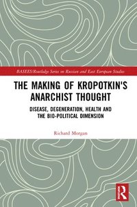 bokomslag The Making of Kropotkin's Anarchist Thought