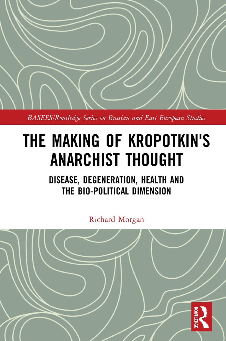 Richard Morgan - Making of Kropotkin's Anarchist Thought, Inbunden