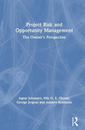 Agnar Johansen, Nils Olsson, George Jergeas, Asbjørn Rolstadås - Project Risk and Opportunity Management, Inbunden