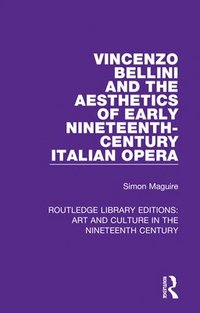 bokomslag Vincenzo Bellini and the Aesthetics of Early Nineteenth-Century Italian Opera