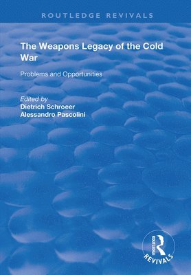 Dietrich Schroeer, Alessandro Pascolini - Weapons Legacy of the Cold War, Inbunden