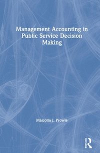 bokomslag Management Accounting in Public Service Decision Making