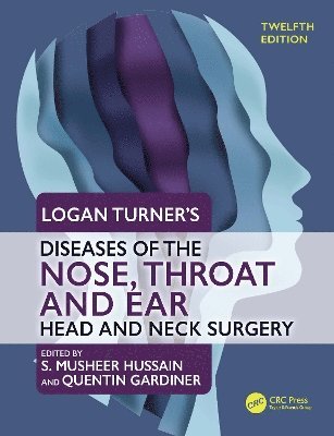 S Musheer Hussain, Quentin Gardiner, S. Musheer Hussain - Logan Turner's Diseases of the Nose, Throat and Ear, Häftad