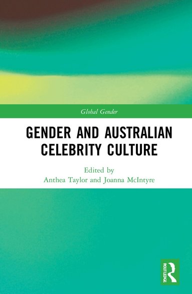 Anthea Taylor, Joanna McIntyre - Gender and Australian Celebrity Culture, Inbunden