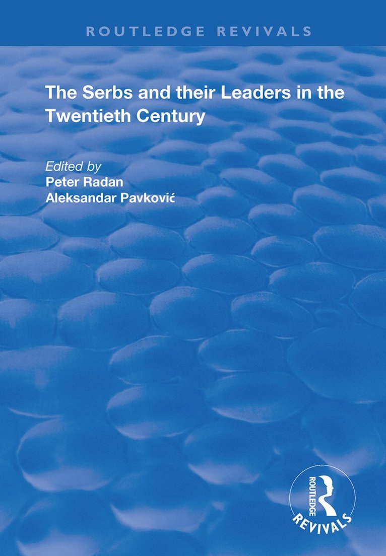 Aleksandar Pavkovic, Peter Radan - Serbs and their Leaders in the Twentieth Century, Inbunden