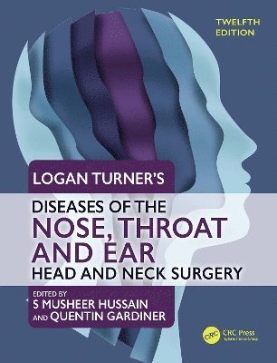 S Musheer Hussain, Quentin Gardiner, S. Musheer Hussain - Logan Turner's Diseases of the Nose, Throat and Ear, Inbunden