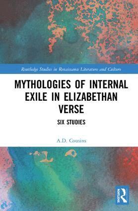 A.D. Cousins - Mythologies of Internal Exile in Elizabethan Verse, Inbunden