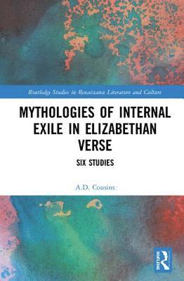 Mythologies of Internal Exile in Elizabethan Verse 1