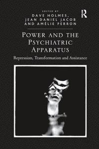 bokomslag Power and the Psychiatric Apparatus