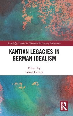 bokomslag Kantian Legacies in German Idealism