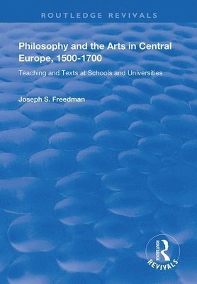 bokomslag Philosophy and the Arts in Central Europe, 1500-1700