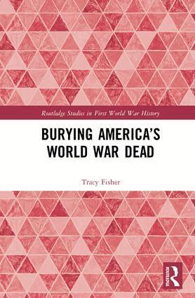 Tracy Fisher - Burying America’s World War Dead, Inbunden