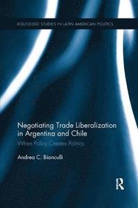 bokomslag Negotiating Trade Liberalization in Argentina and Chile