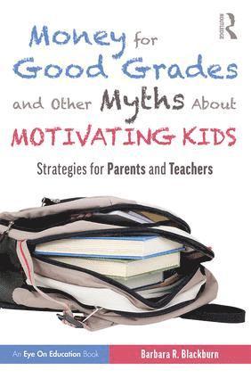 Barbara R. Blackburn, USA) Blackburn, Barbara R. (Blackburn Consulting Group - Money for Good Grades and Other Myths About Motivating Kids, Häftad
