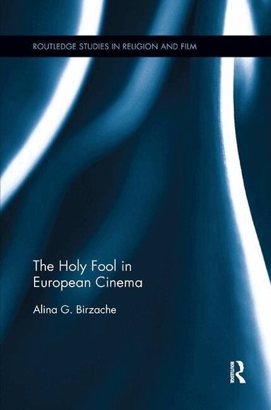 Alina G. Birzache - Holy Fool in European Cinema, Häftad