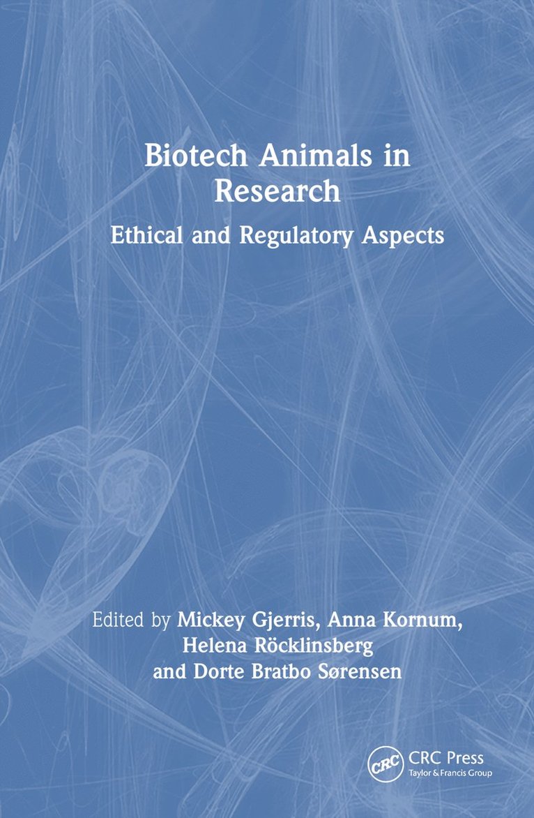 Mickey Gjerris, Anna Kornum, Helena Röcklinsberg, Dorte Bratbo Sørensen, Mickey (Univ. of Copenhagen) Gjerris, Anna (CPH Art Space) Kornum, Helena (Swedish Univ. of Agricultural Sc.) Rocklinsberg, Dorte Bratbo (Copenhagen Univ.) Sørensen - Biotech Animals in Research, Inbunden