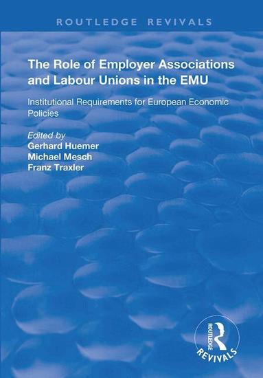Gerhard Huemer, Franz Traxler, Michael Mesch - Role of Employer Associations and Labour Unions in the EMU, Häftad