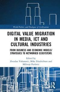 bokomslag Digital Value Migration in Media, ICT and Cultural Industries