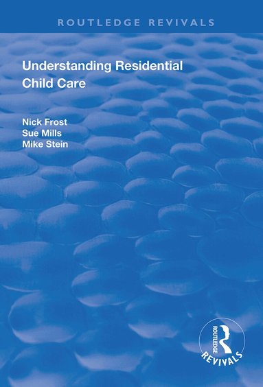 Nick Frost, Sue Mills - Understanding Residential Child Care, Inbunden