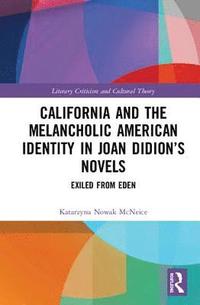 bokomslag California and the Melancholic American Identity in Joan Didions Novels