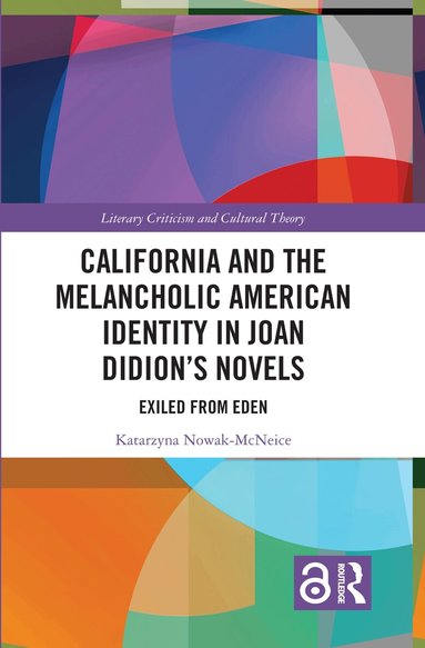 Katarzyna Nowak McNeice - California and the Melancholic American Identity in Joan Didion’s Novels, Inbunden