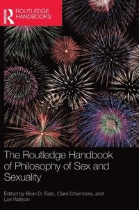bokomslag The Routledge Handbook of Philosophy of Sex and Sexuality