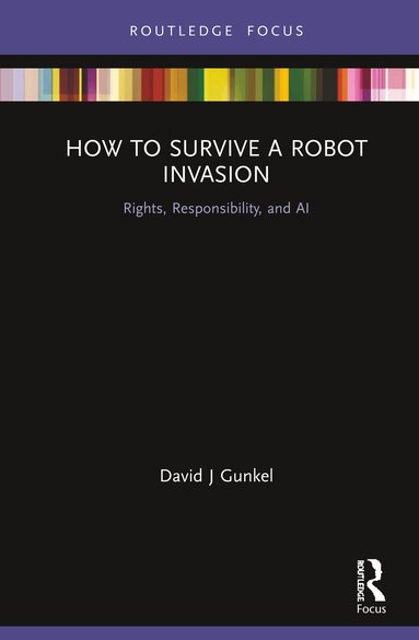 David J Gunkel - How to Survive a Robot Invasion, Inbunden