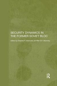 bokomslag Security Dynamics in the Former Soviet Bloc