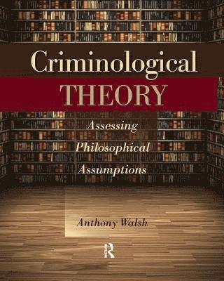 Anthony Walsh - Criminological Theory, Inbunden