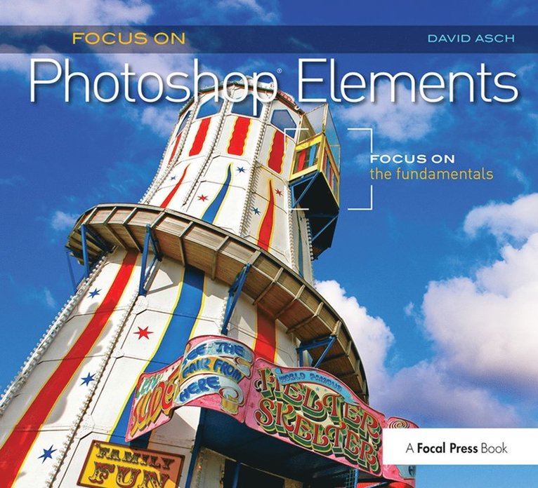 David Asch - Focus On Photoshop Elements, Inbunden