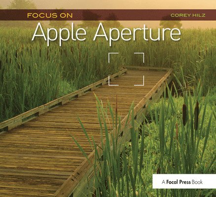 Corey Hilz - Focus On Apple Aperture, Inbunden