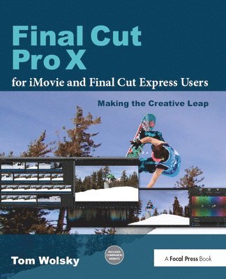 Final Cut Pro X for iMovie and Final Cut Express Users 1