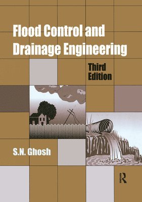 S.N. Ghosh, S. N. Ghosh - Flood Control and Drainage Engineering, 3rd edition, Häftad