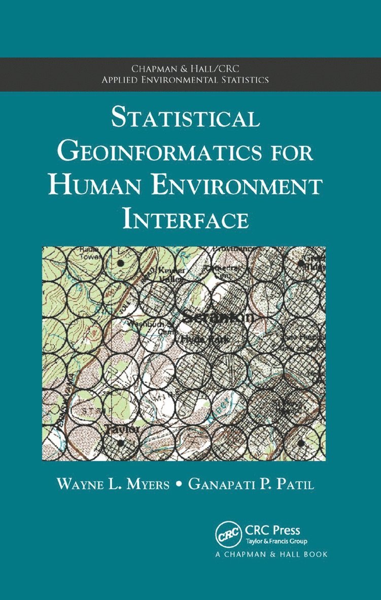 Wayne L. Myers, Ganapati P. Patil, USA) Myers, Wayne L. (The Pennsylvania State University, University Park, USA) Patil, Ganapati P. (The Pennsylvania State University, University Park - Statistical Geoinformatics for Human Environment Interface, Häftad