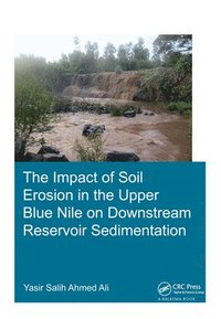 bokomslag The Impact of Soil Erosion in the Upper Blue Nile on Downstream Reservoir Sedimentation