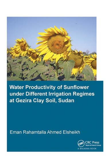 bokomslag Water Productivity of Sunflower under Different Irrigation Regimes at Gezira Clay Soil, Sudan