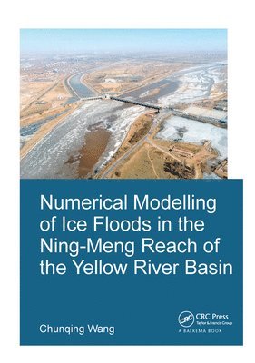 Numerical Modelling of Ice Floods in the Ning-Meng Reach of the Yellow River Basin 1