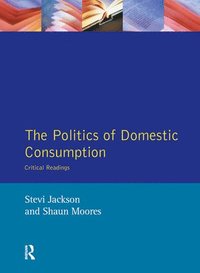 bokomslag The Politics of Domestic Consumption