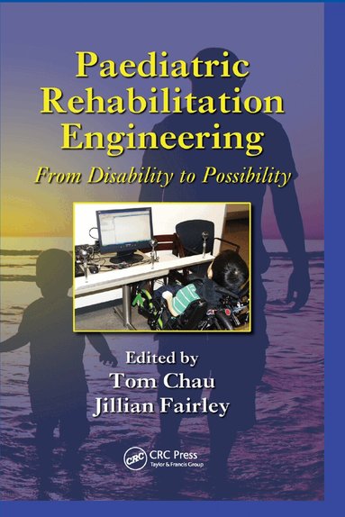 Tom Chau, Jillian Fairley - Paediatric Rehabilitation Engineering, Häftad